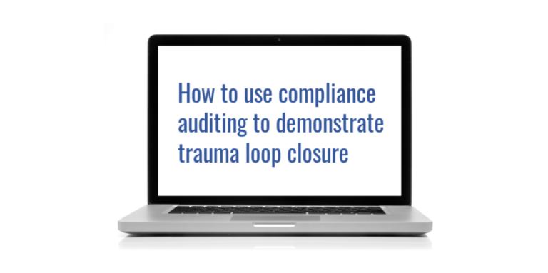 How to use compliance auditing to demonstrate trauma loop closure