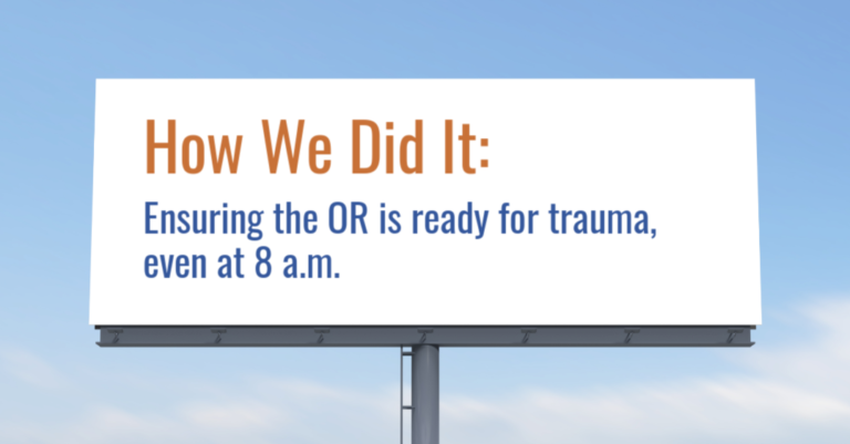 How We Did It: Ensuring the OR is ready for trauma, even at 8 a.m.
