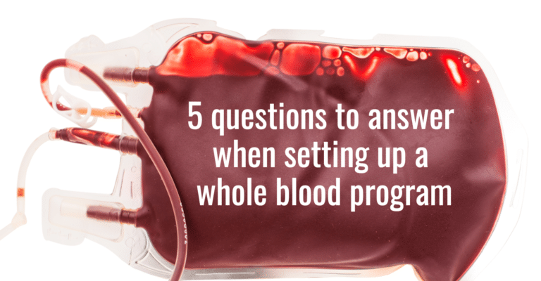 5 questions to answer when setting up a whole blood program
