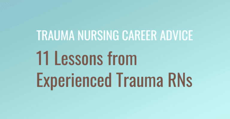 Trauma Nursing Career Advice: 11 lessons from experienced trauma RNs