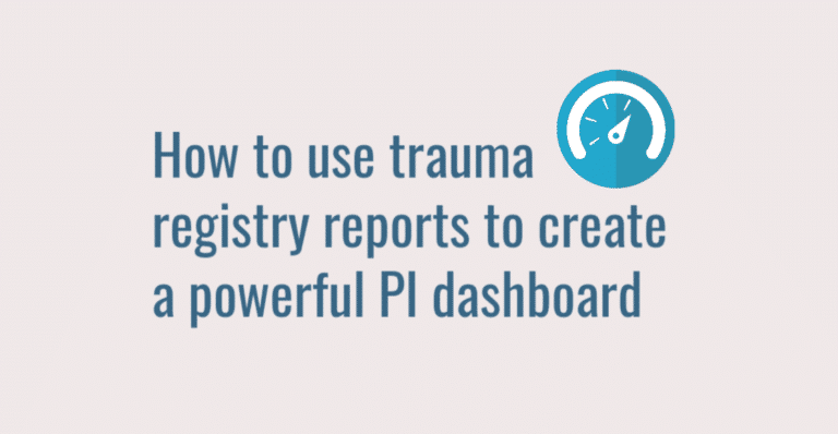 How to use trauma registry reports to create a powerful PI dashboard