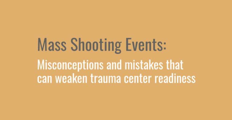 Mass Shooting Events: Misconceptions and mistakes that can weaken trauma center readiness