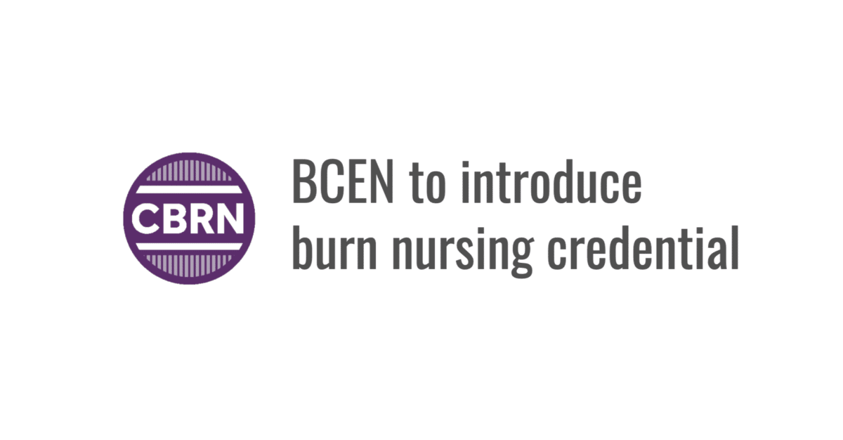 BCEN to introduce burn nursing specialty credential Trauma System News