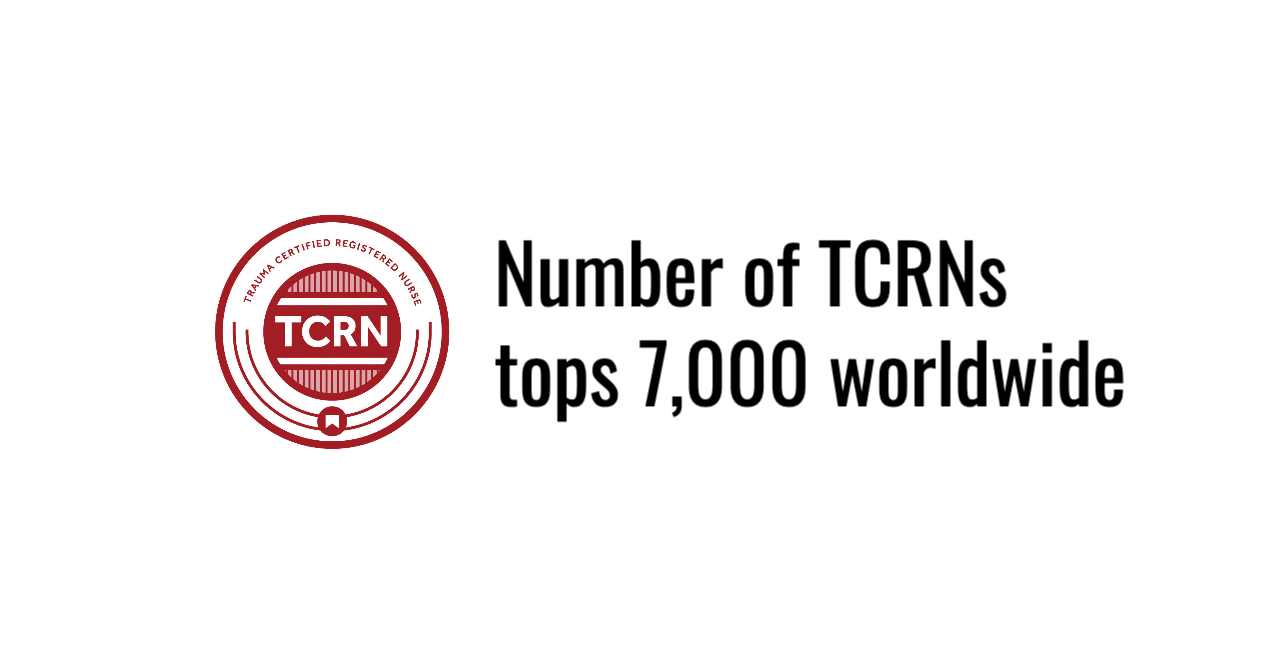 Number of Trauma Certified Registered Nurses (TCRNs) tops 7,000 – Trauma  System News