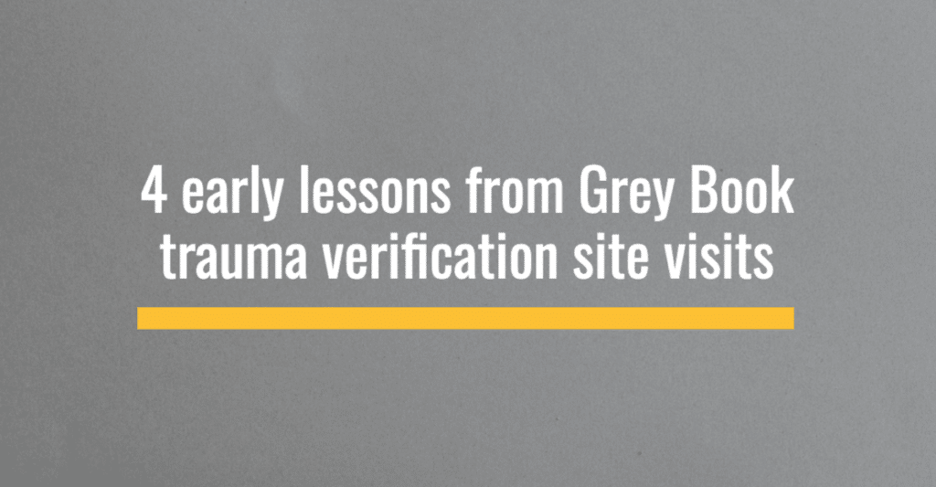 4 early lessons from Grey Book trauma verification site visits