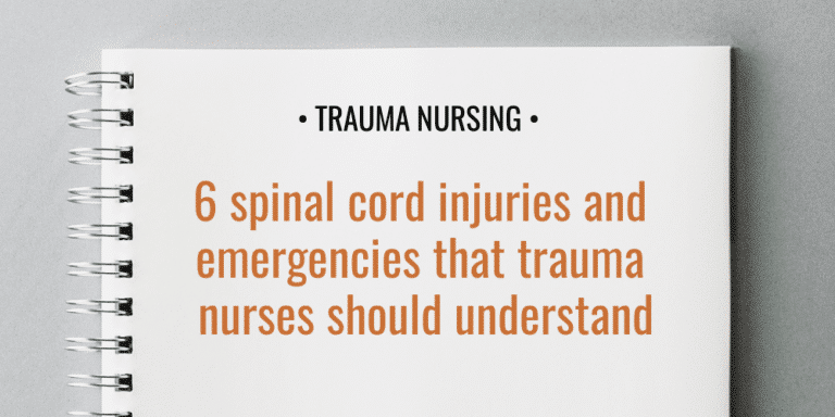 6 spinal cord injuries and emergencies that trauma nurses should understand