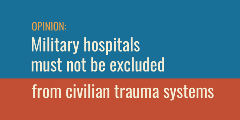 Opinion: Military hospitals must not be excluded from civilian trauma systems