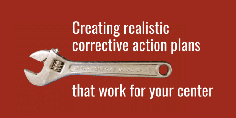 Creating realistic corrective action plans that work for your center